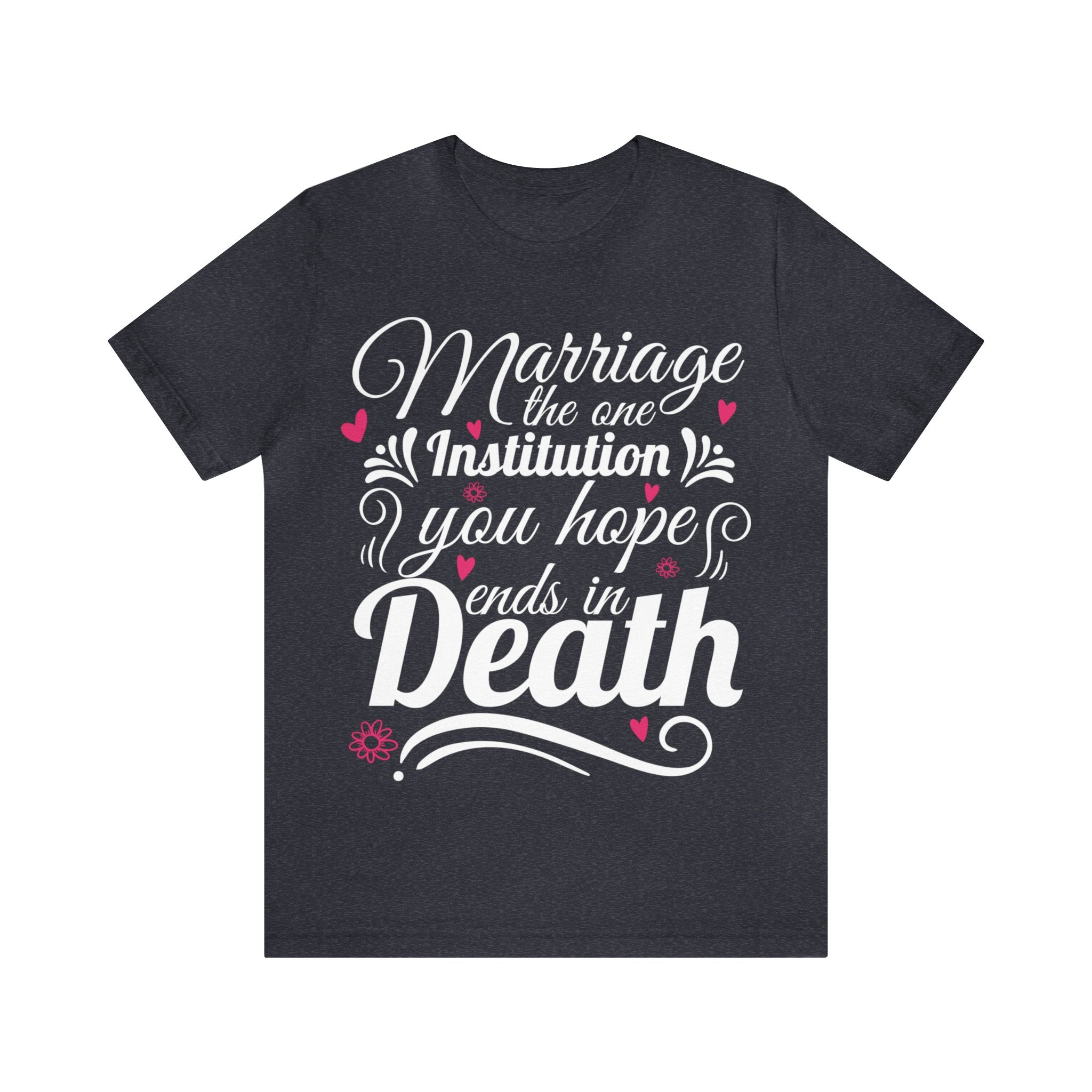Marriage - One Institution You Hope Ends in Death