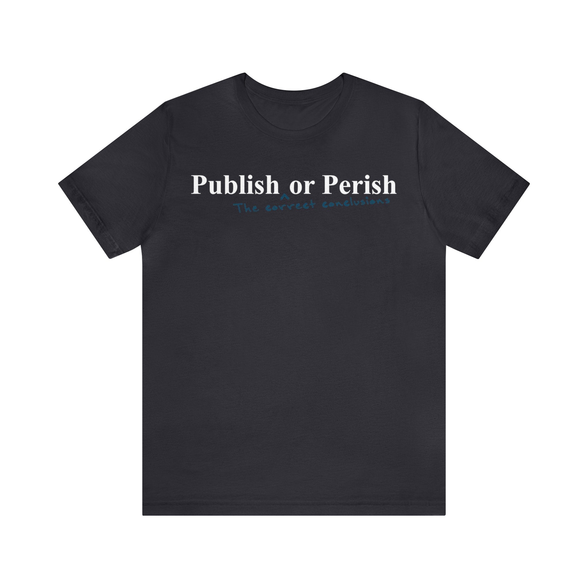 Publish _the correct conclusions_ or Perish
