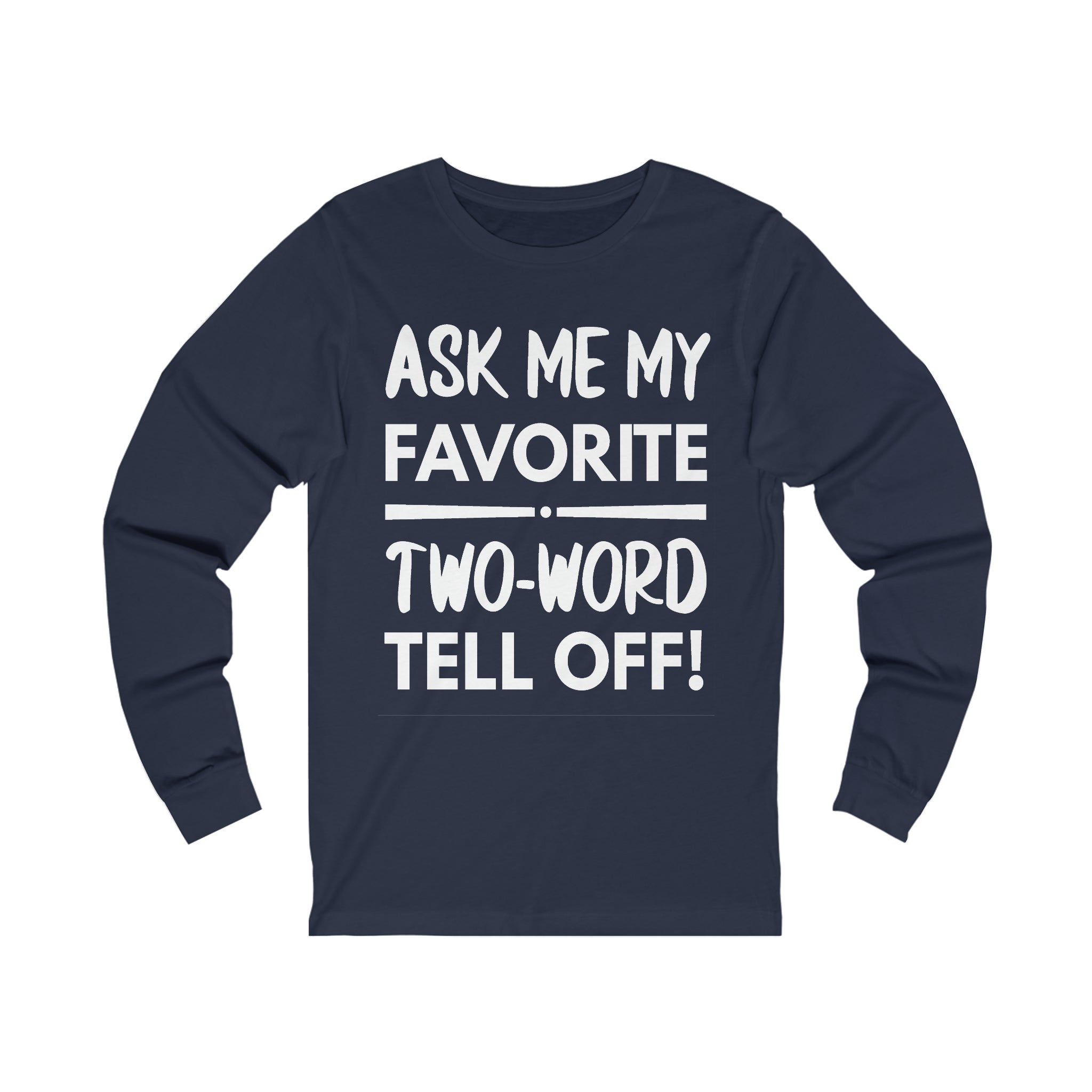 Two-Word Tell Off Long Sleeve