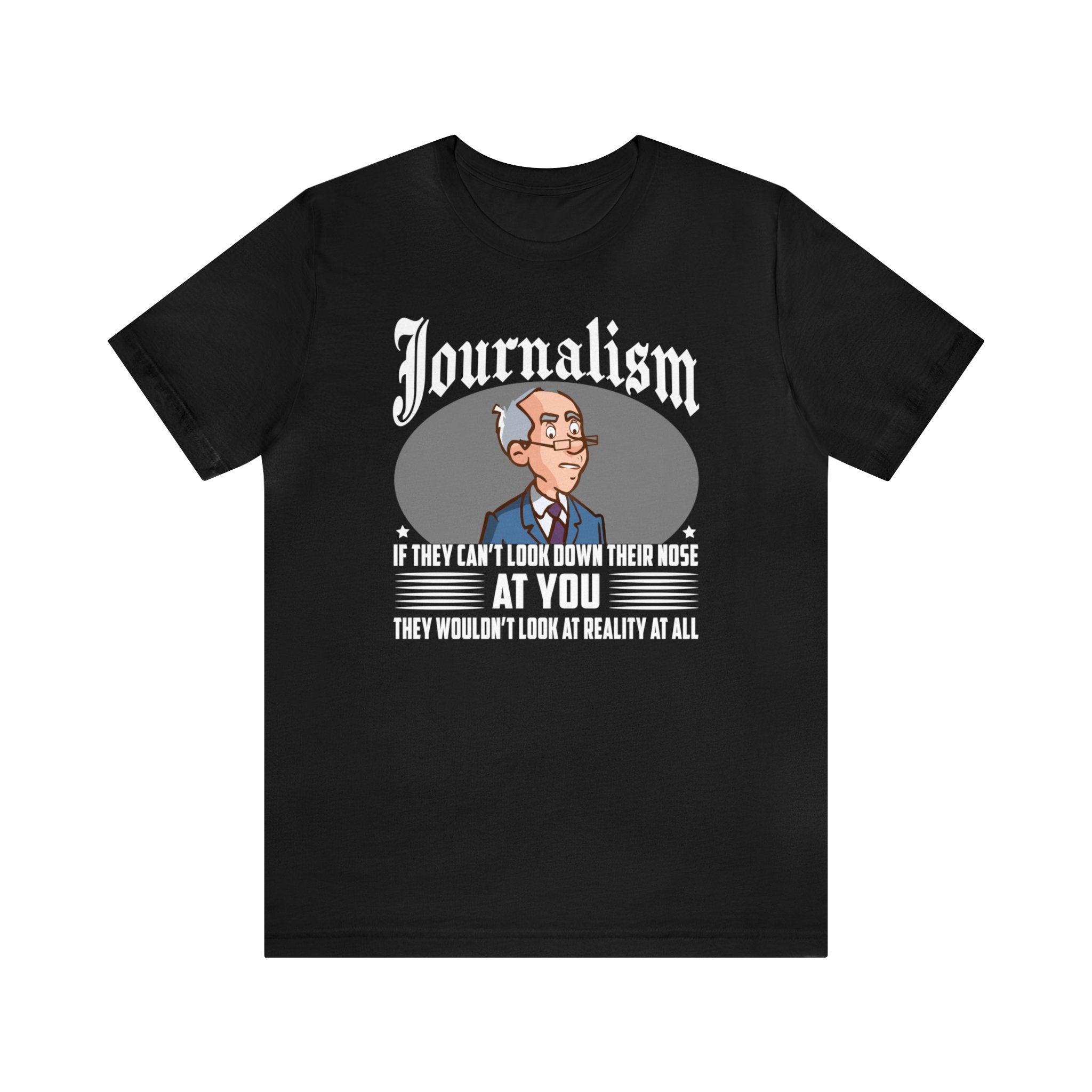 Journalism - Looking Down Their Nose at Reality