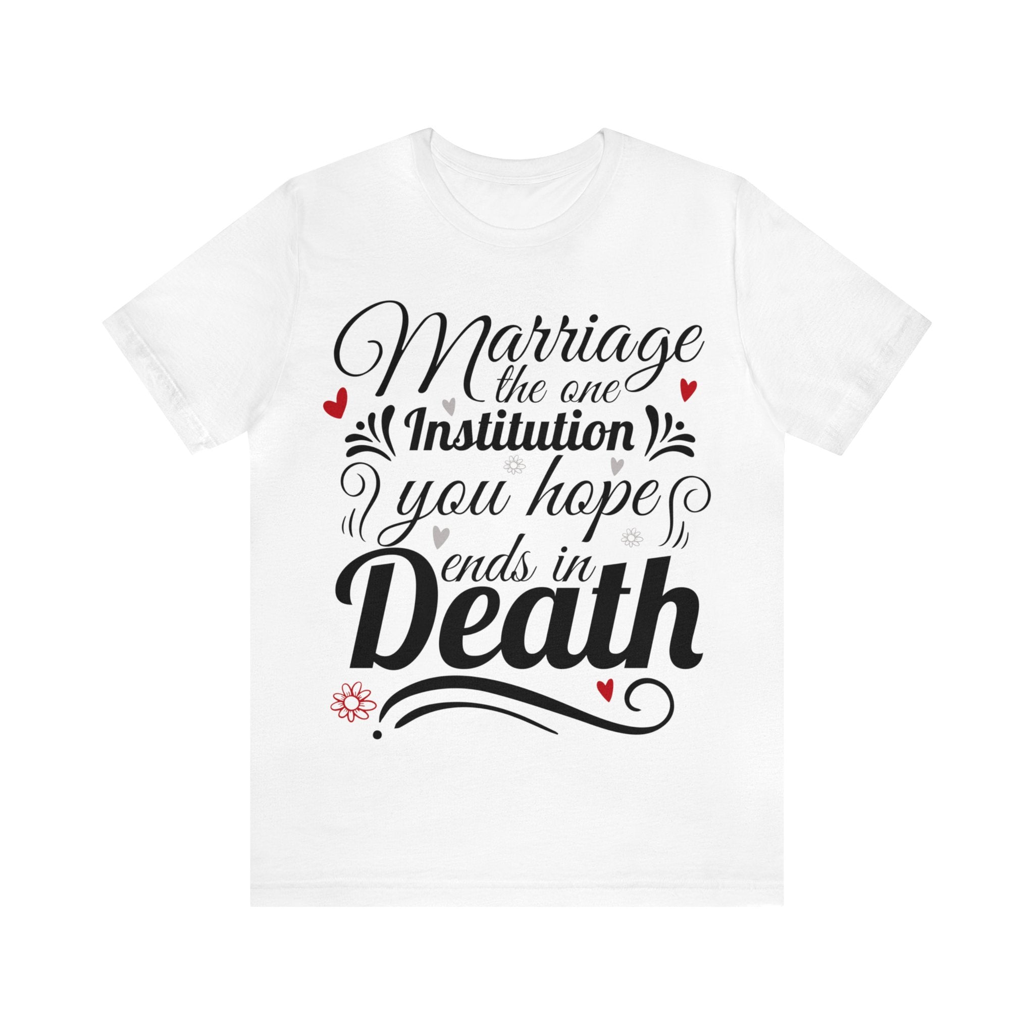 Marriage - One Institution You Hope Ends in Death