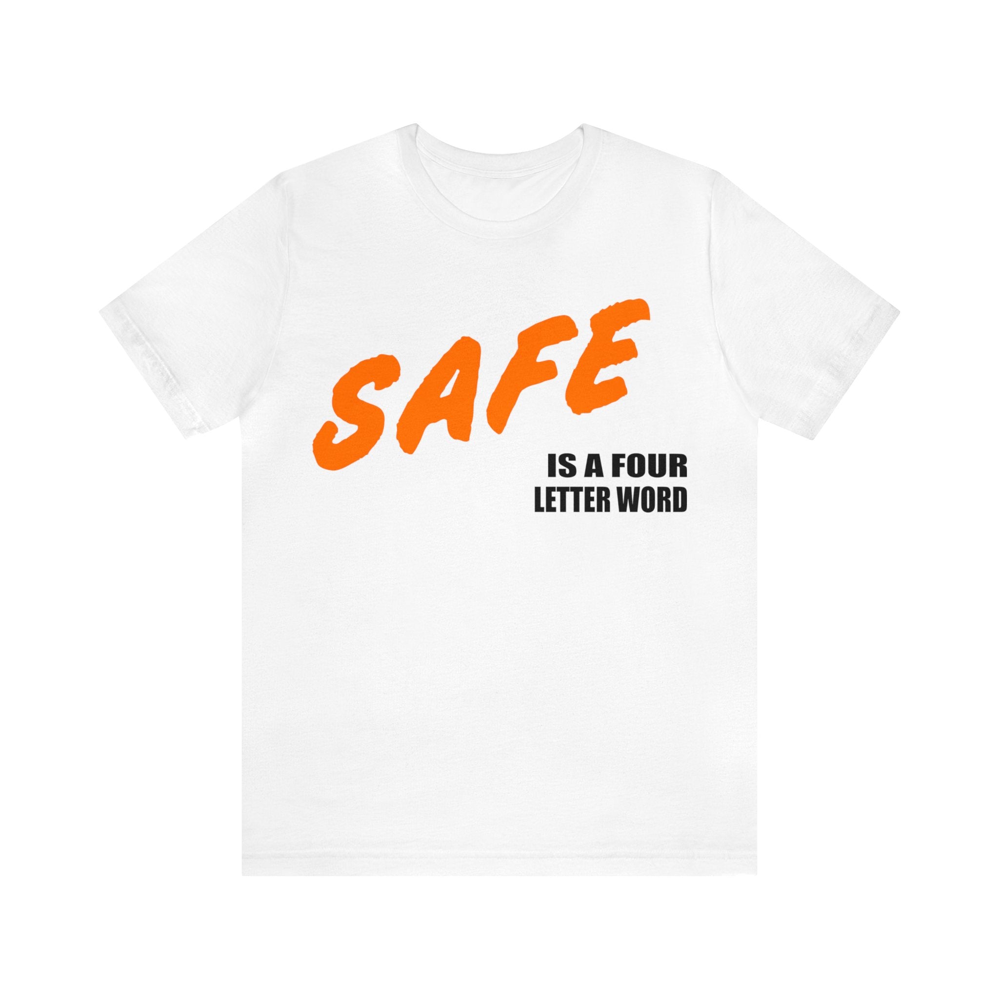 SAFE is a Four Letter Word