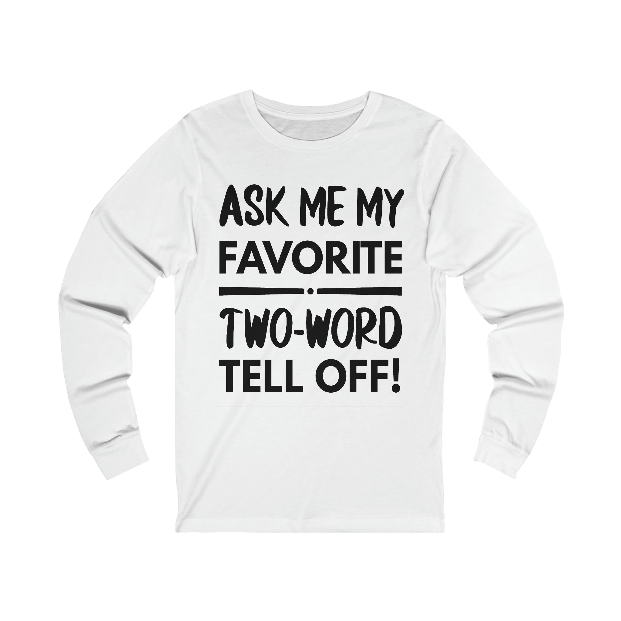 Two-Word Tell Off Long Sleeve