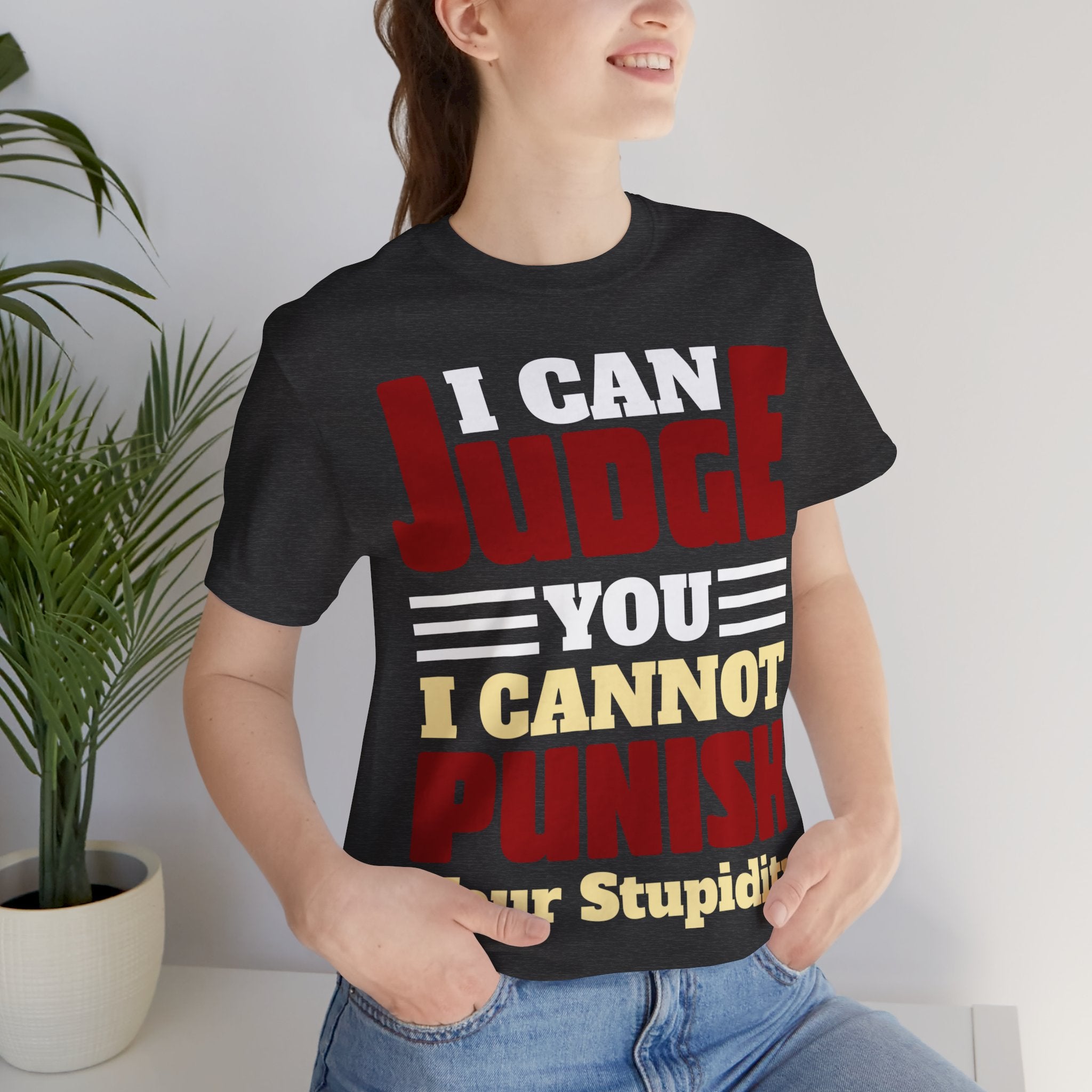 Judge You not Punish Stupidity