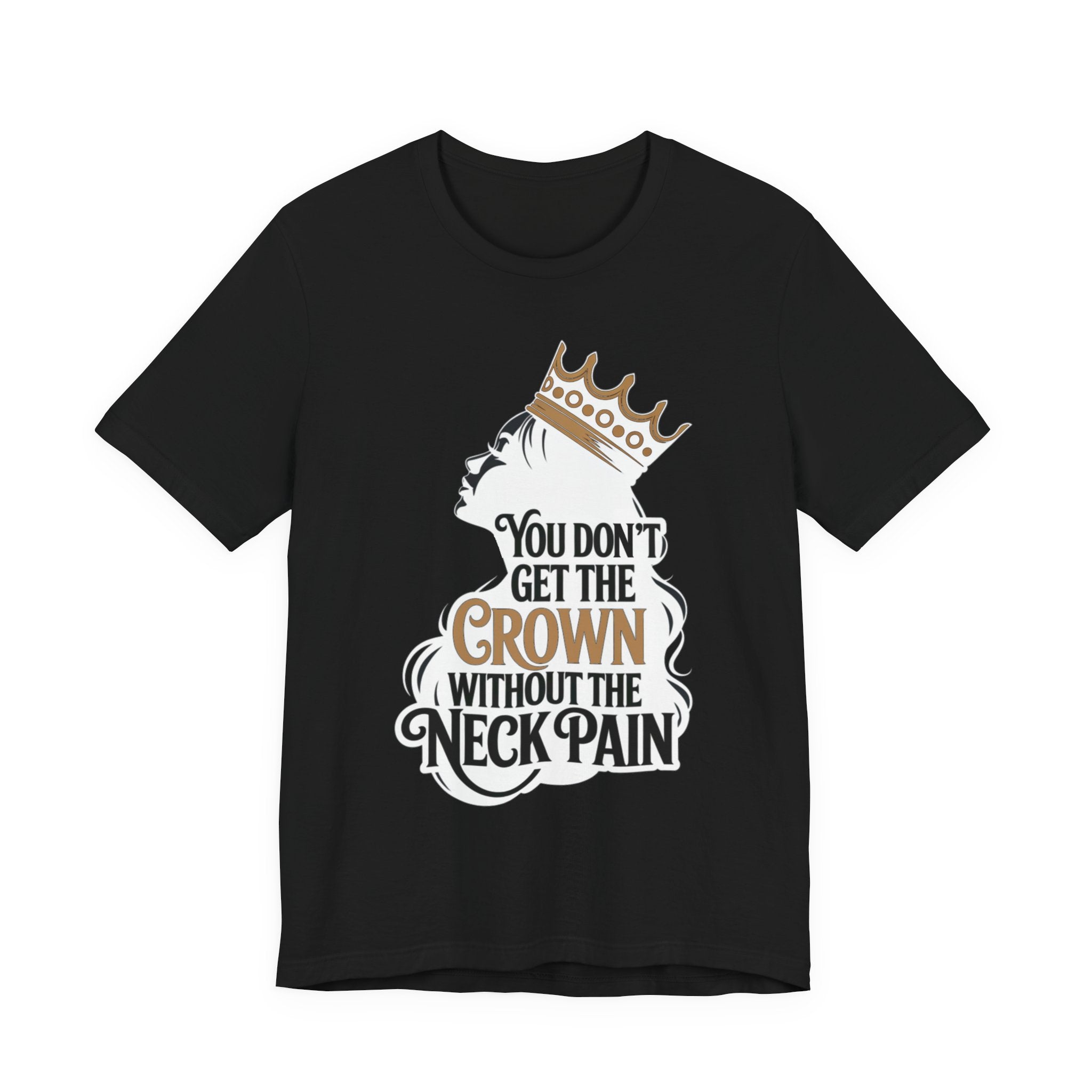 You Don't Get the Crown Without the Neck Pain