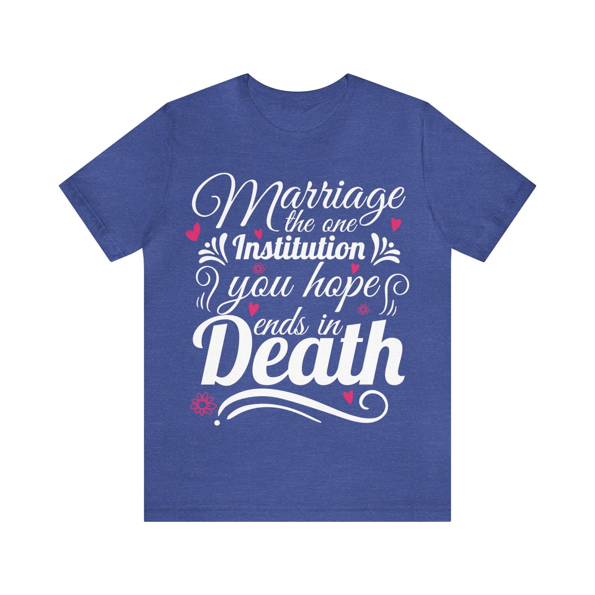 Marriage - One Institution You Hope Ends in Death