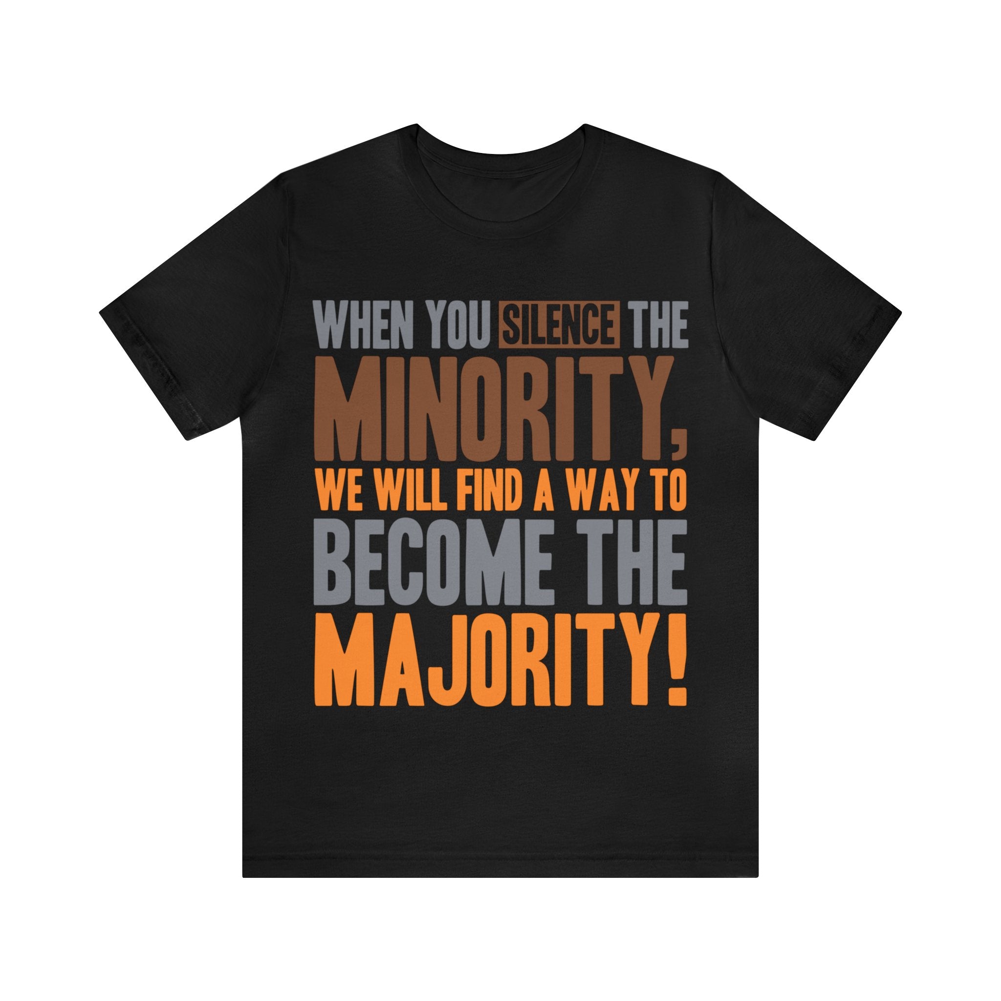 Silence the Minority - Become the Majority