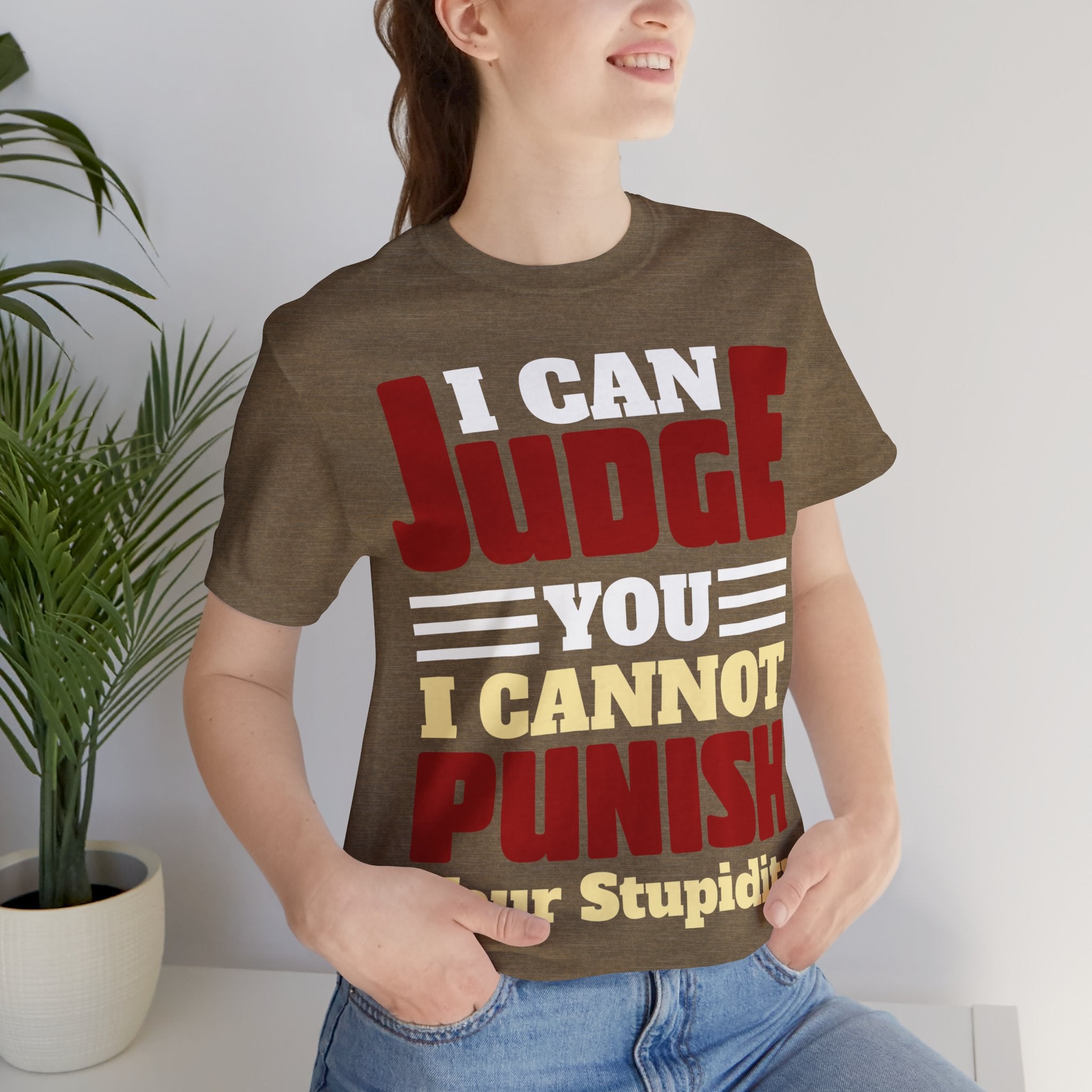 Judge You not Punish Stupidity