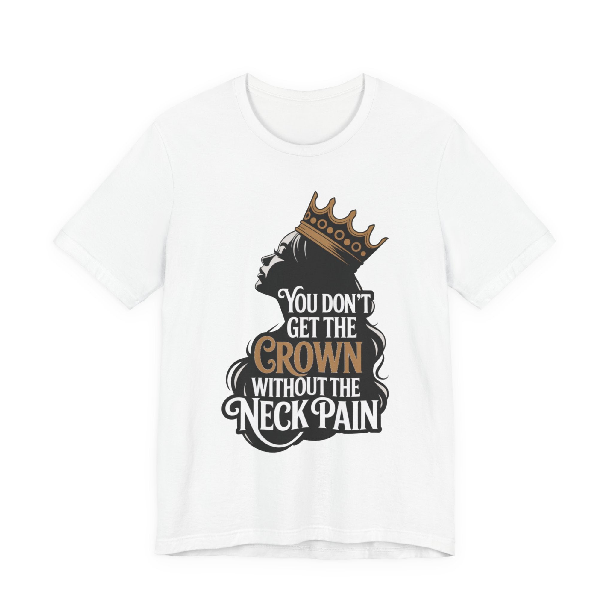 You Don't Get the Crown Without the Neck Pain