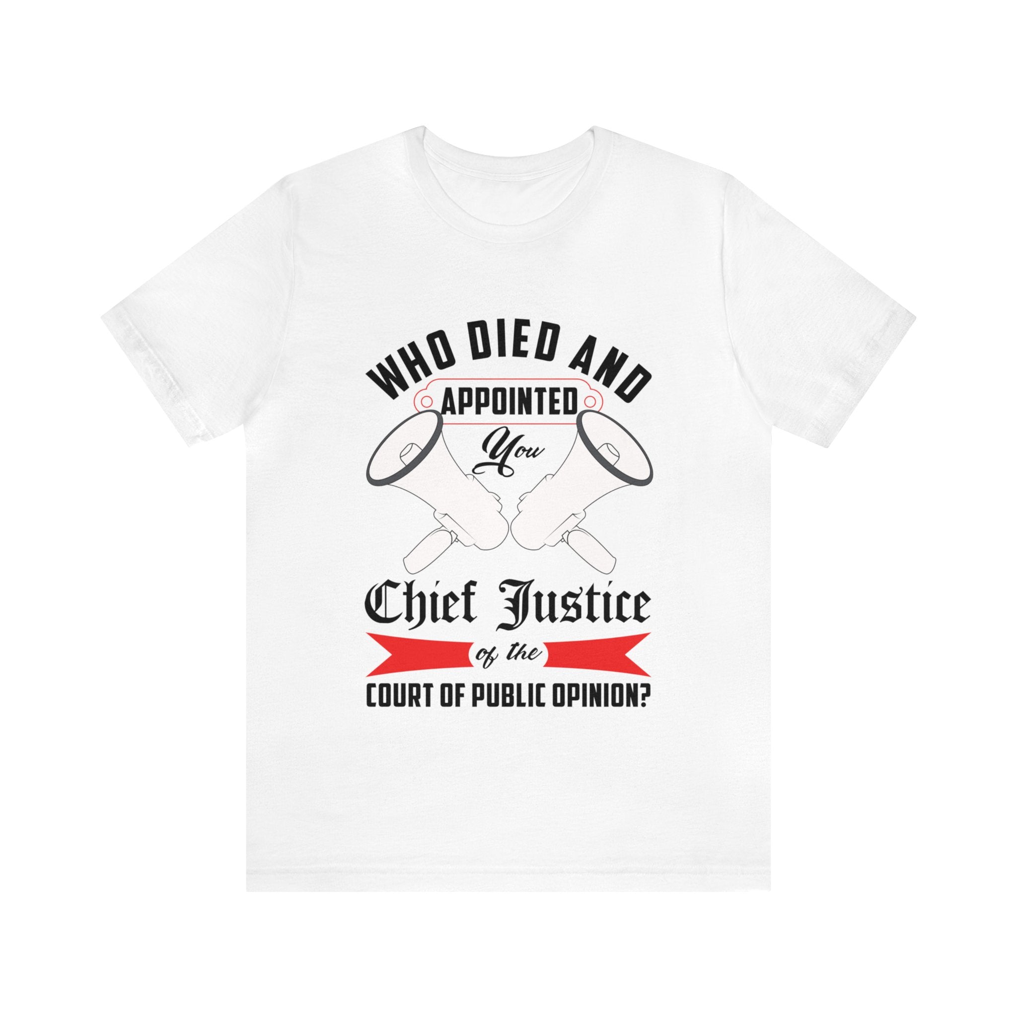 Chief Justice-Court of Public Opinion Tee
