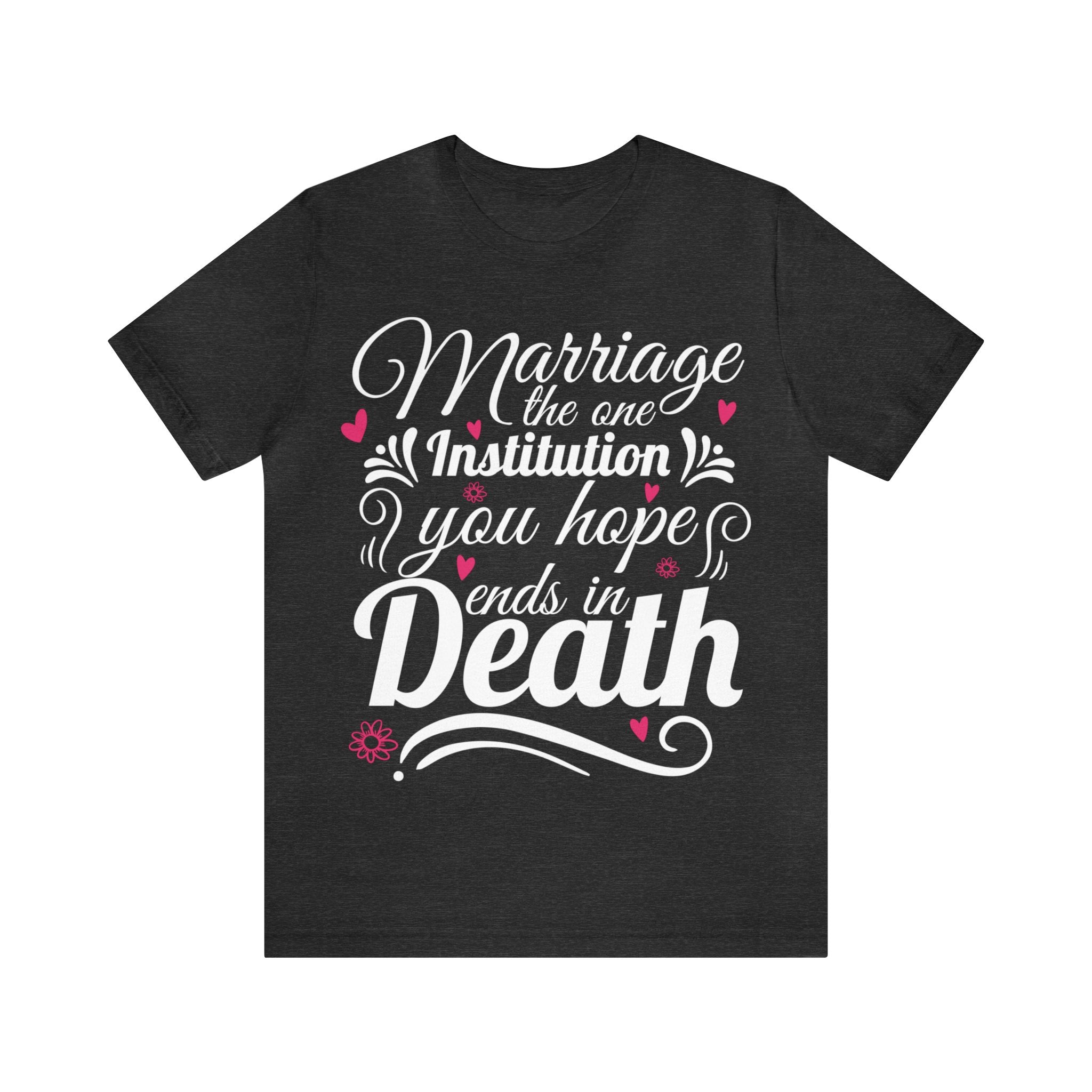 Marriage - One Institution You Hope Ends in Death