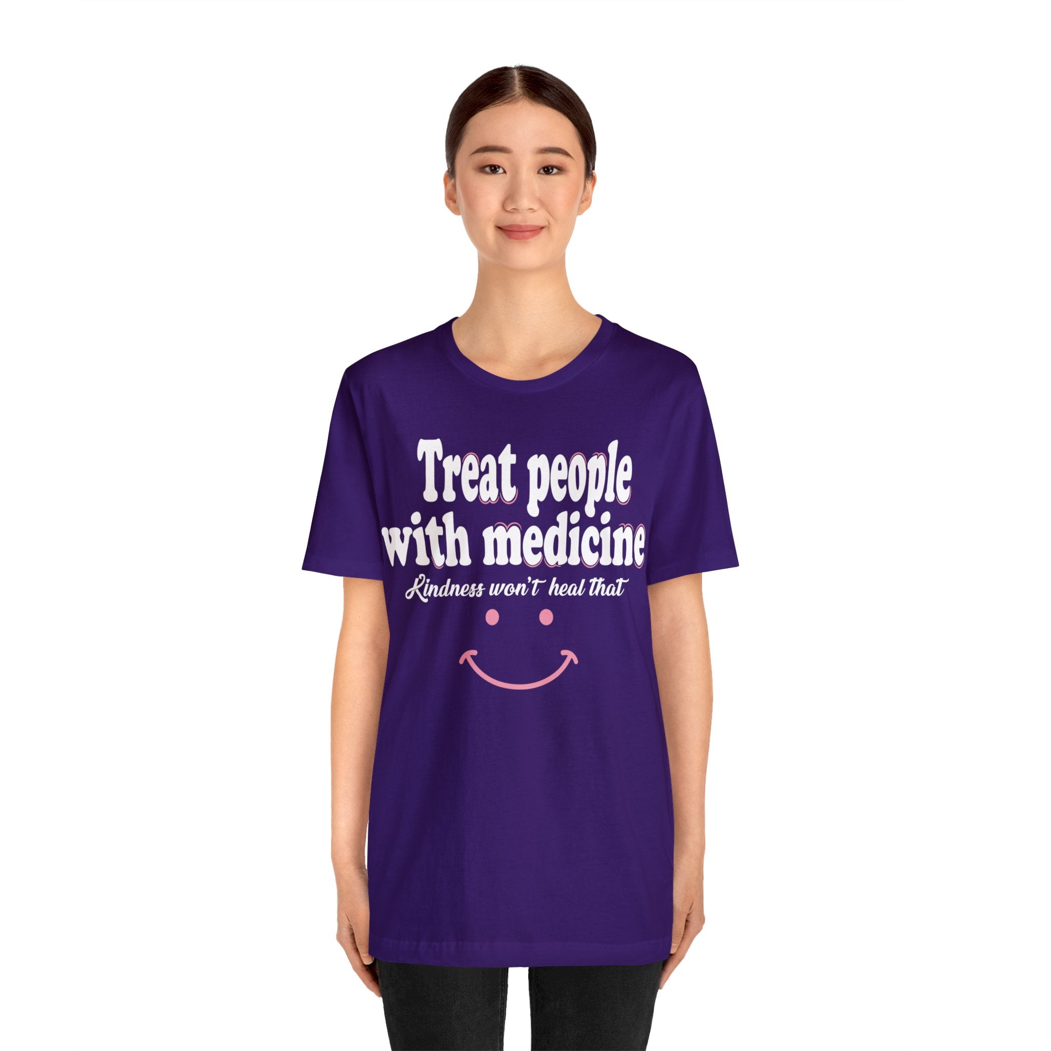 Treat People With Medicine - Kindness