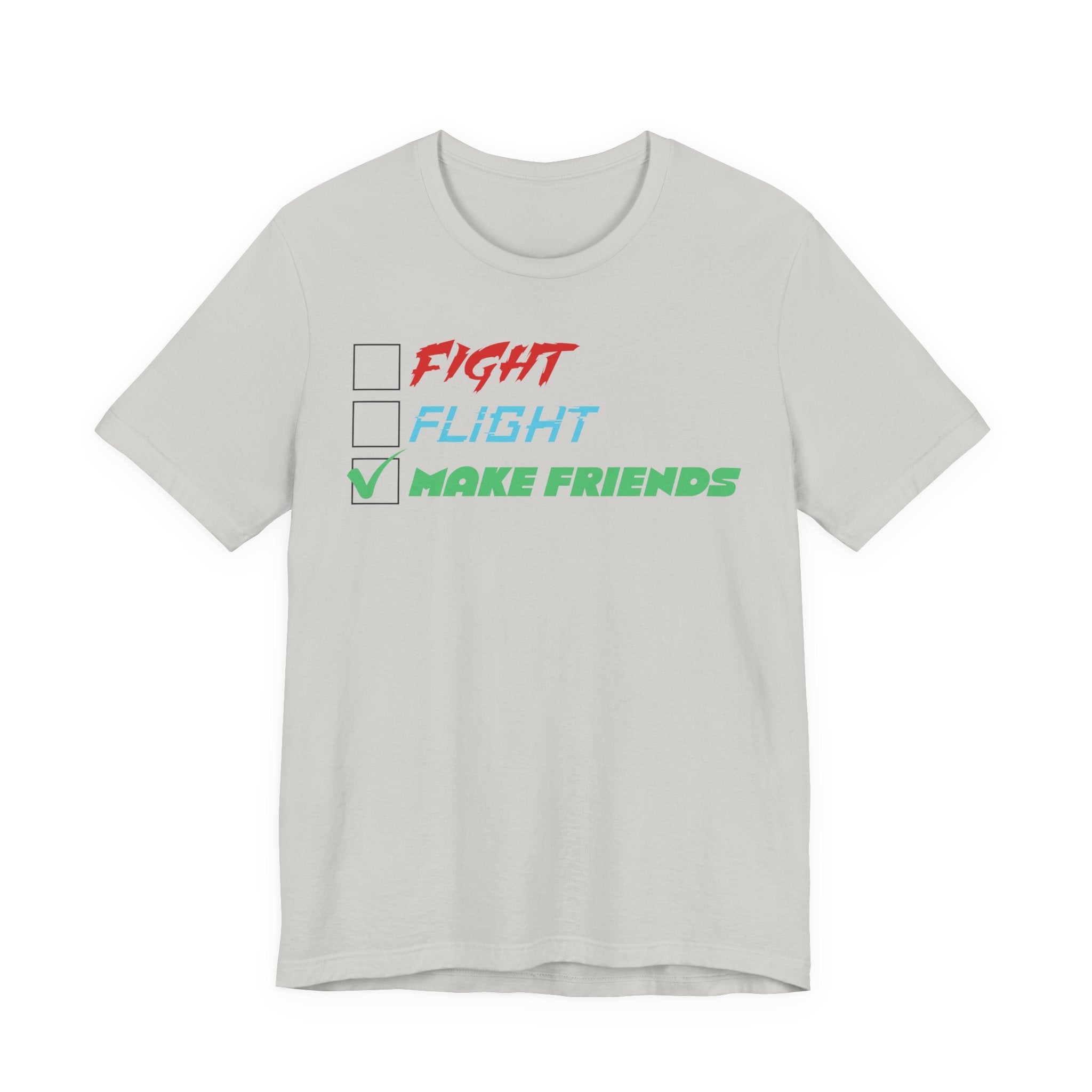 Fight - Flight - Make Friends [Adult Tee]