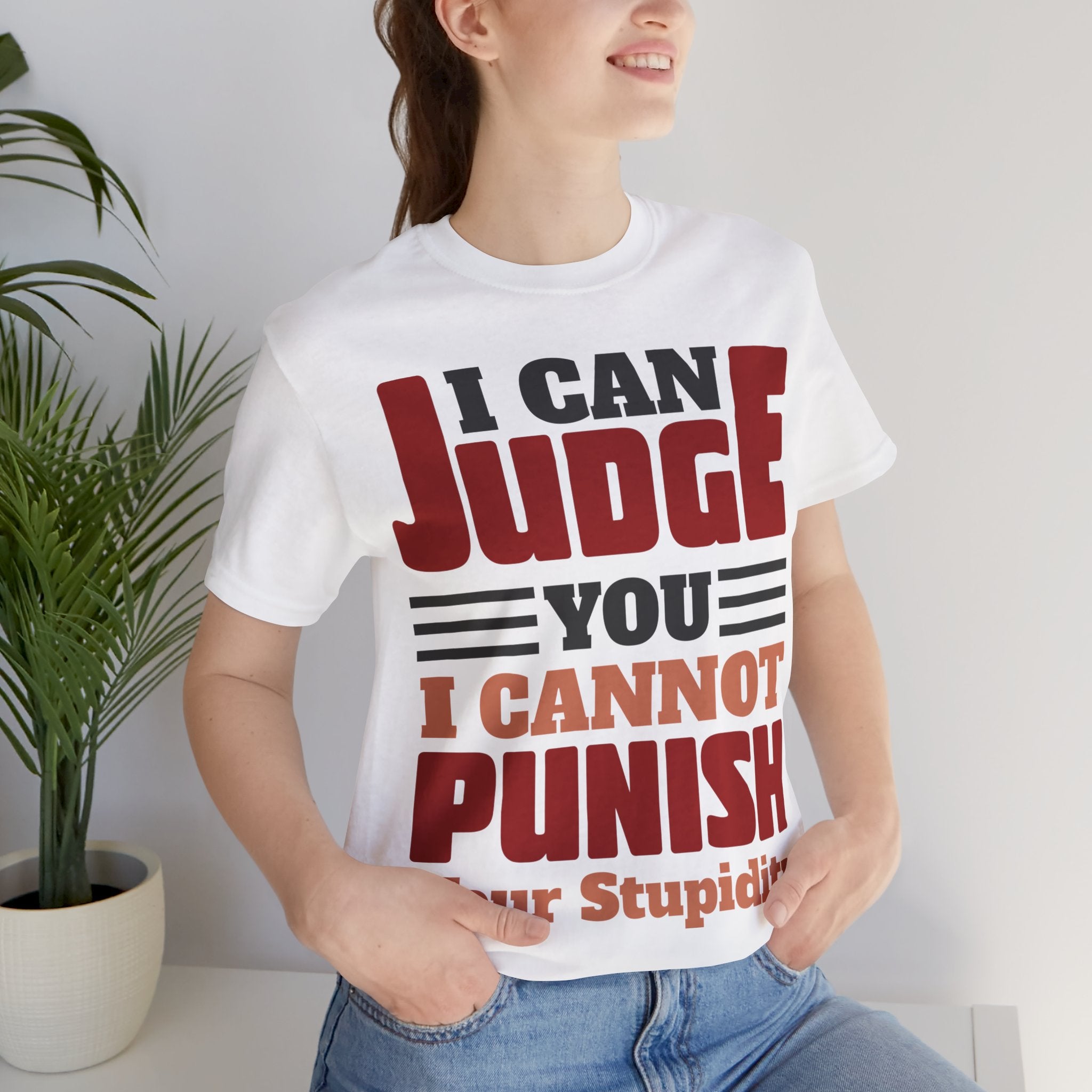 Judge You not Punish Stupidity
