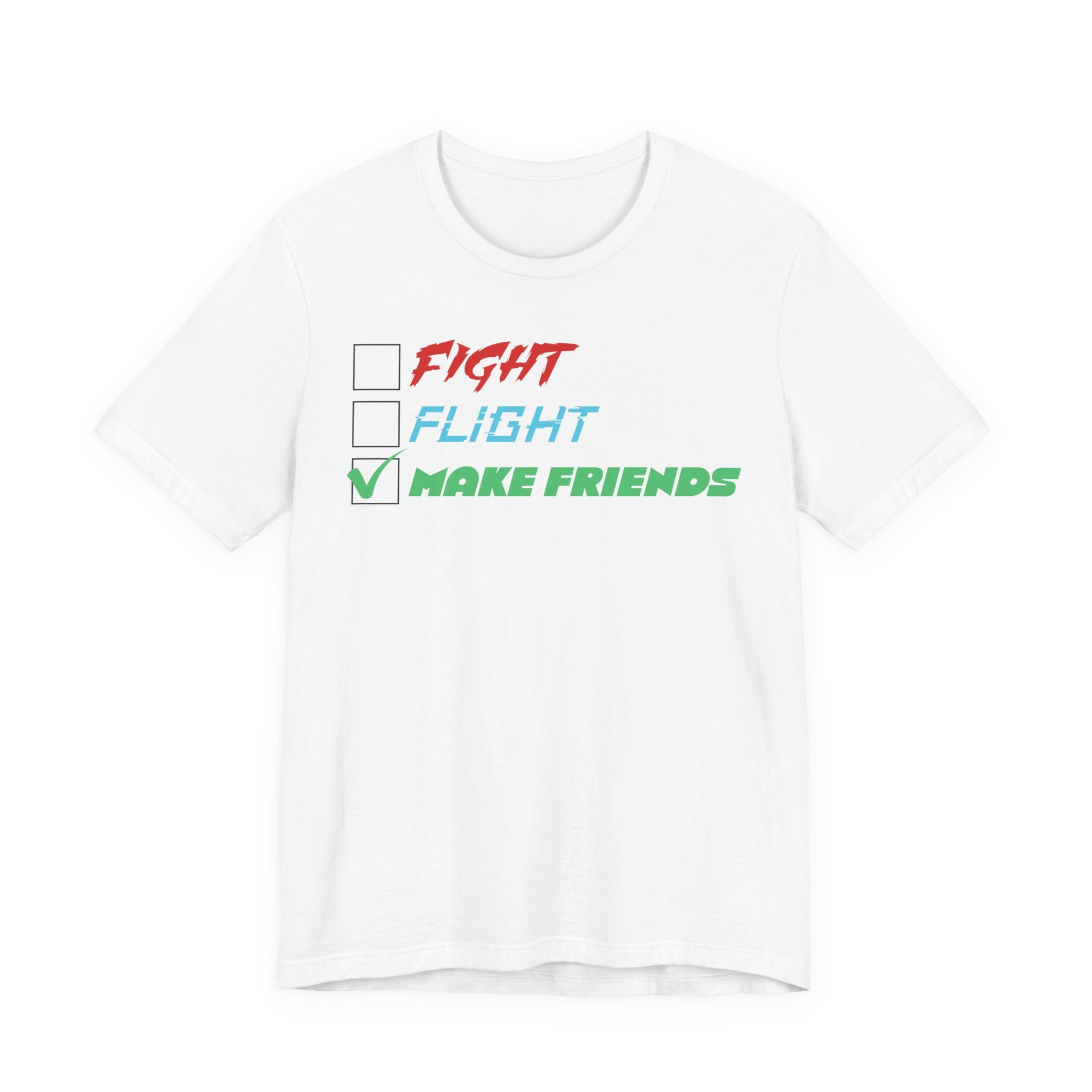 Fight - Flight - Make Friends [Adult Tee]