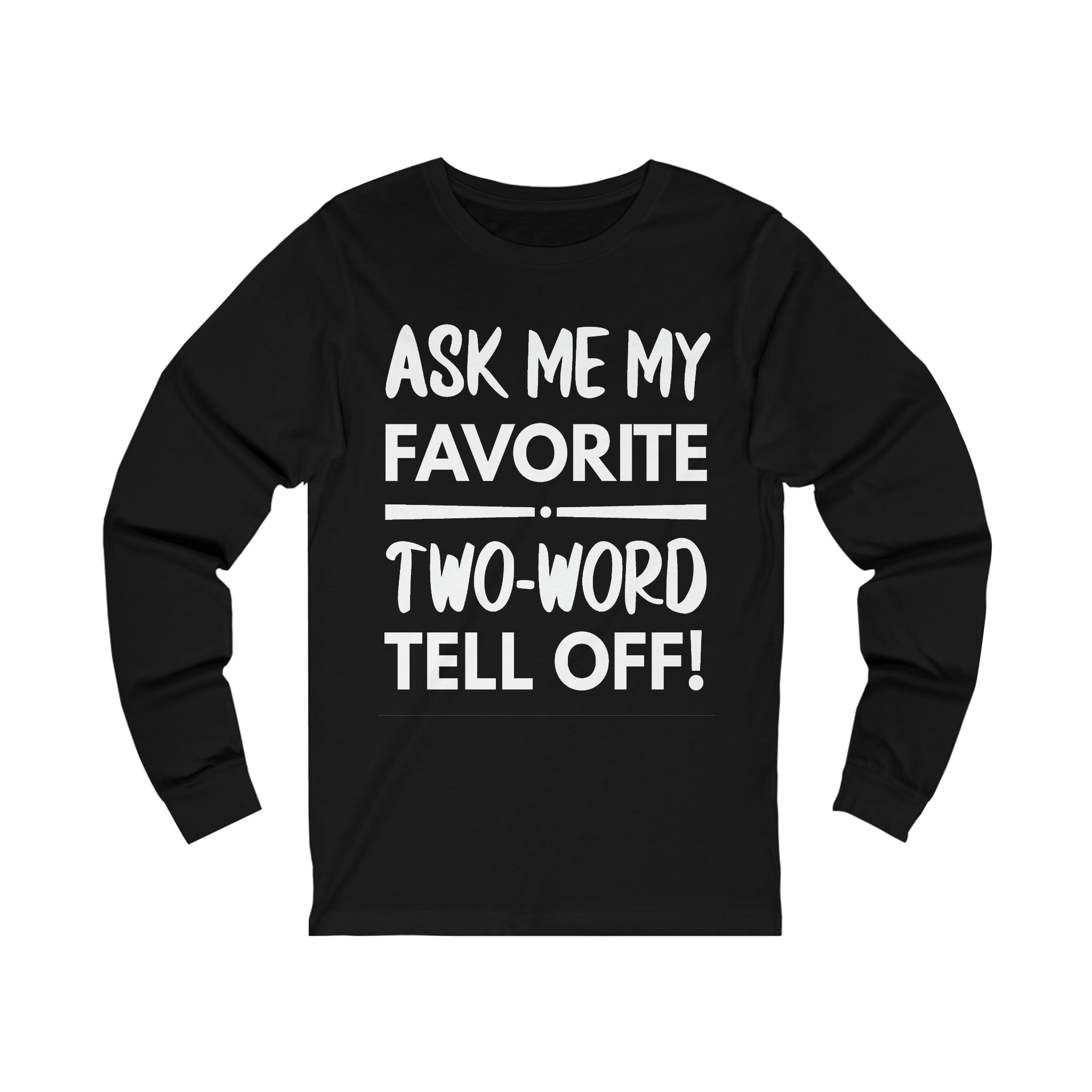 Two-Word Tell Off Long Sleeve