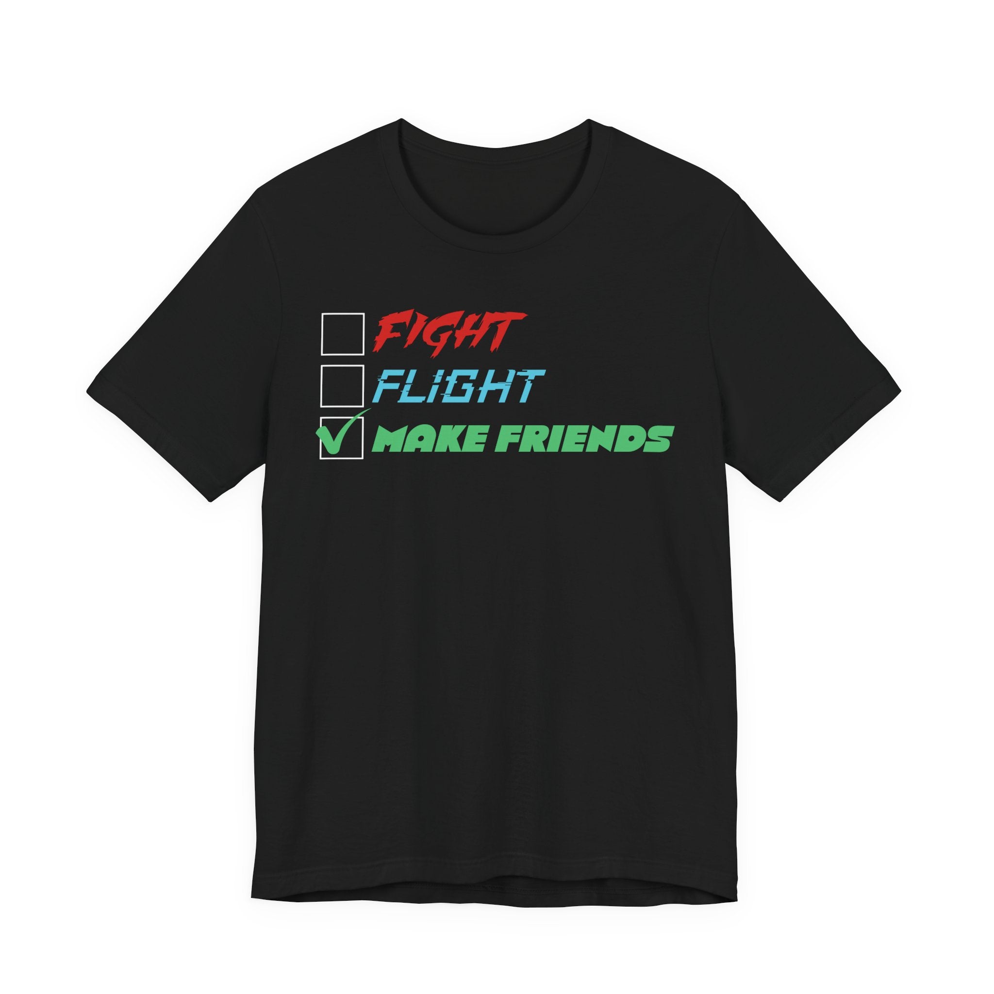 Fight - Flight - Make Friends [Adult Tee]