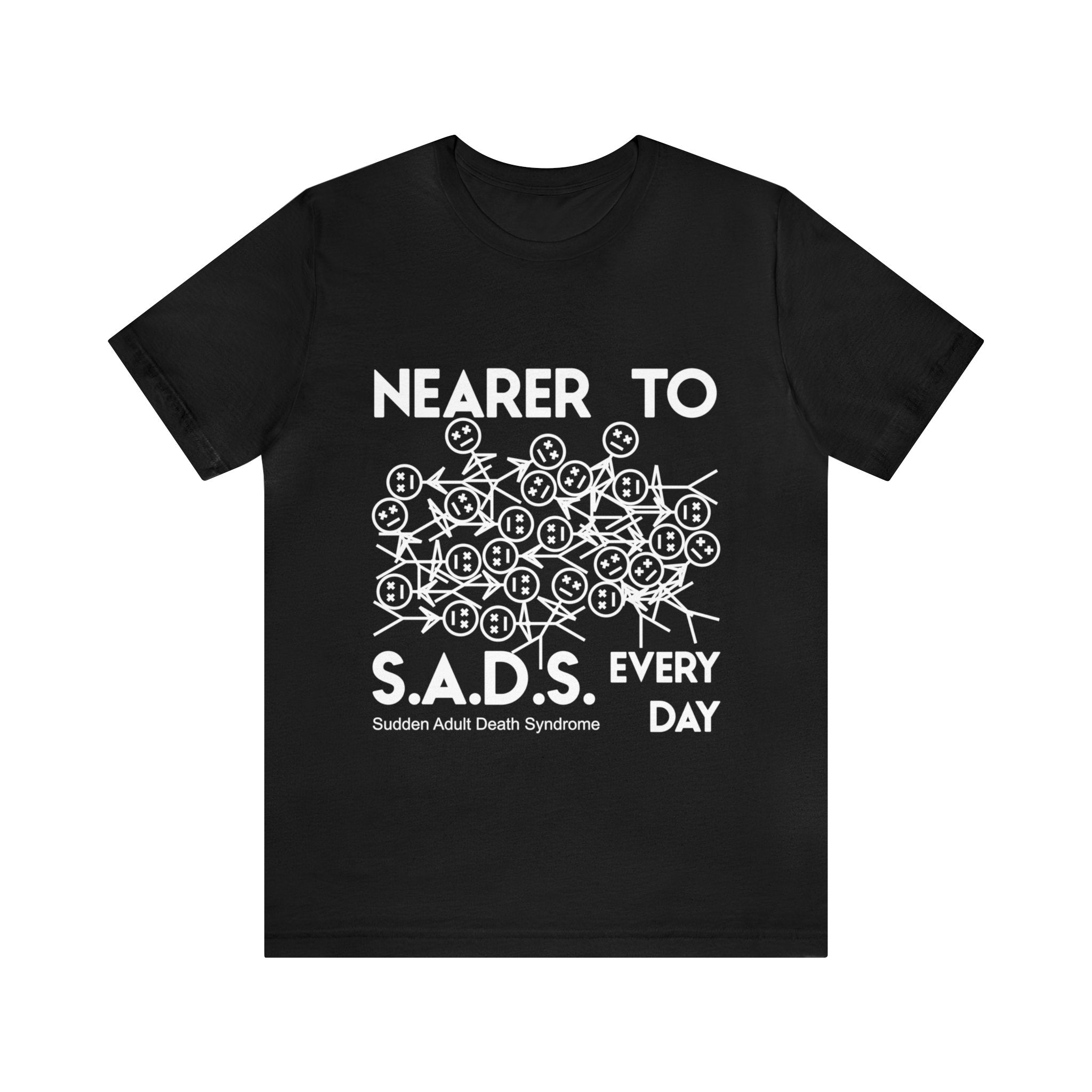 Nearer to S.A.D.S. Every Day
