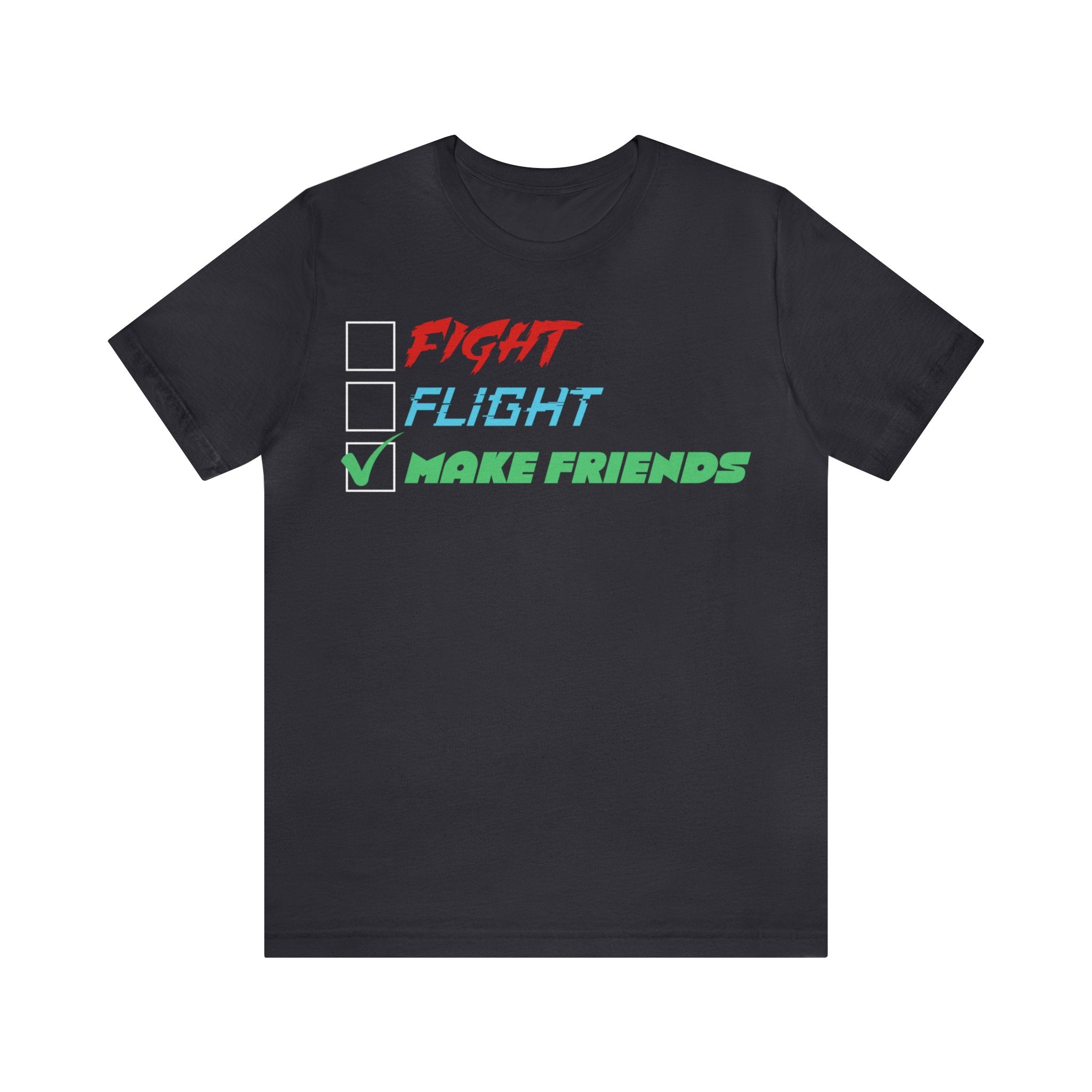 Fight - Flight - Make Friends [Adult T-shirt]