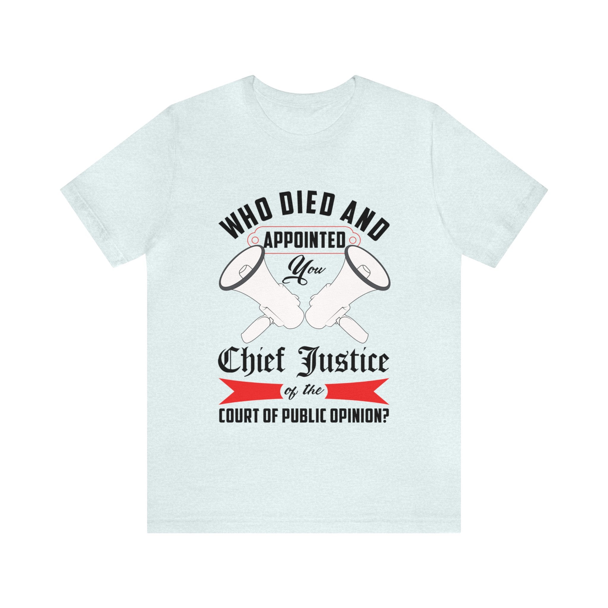 Chief Justice-Court of Public Opinion Tee