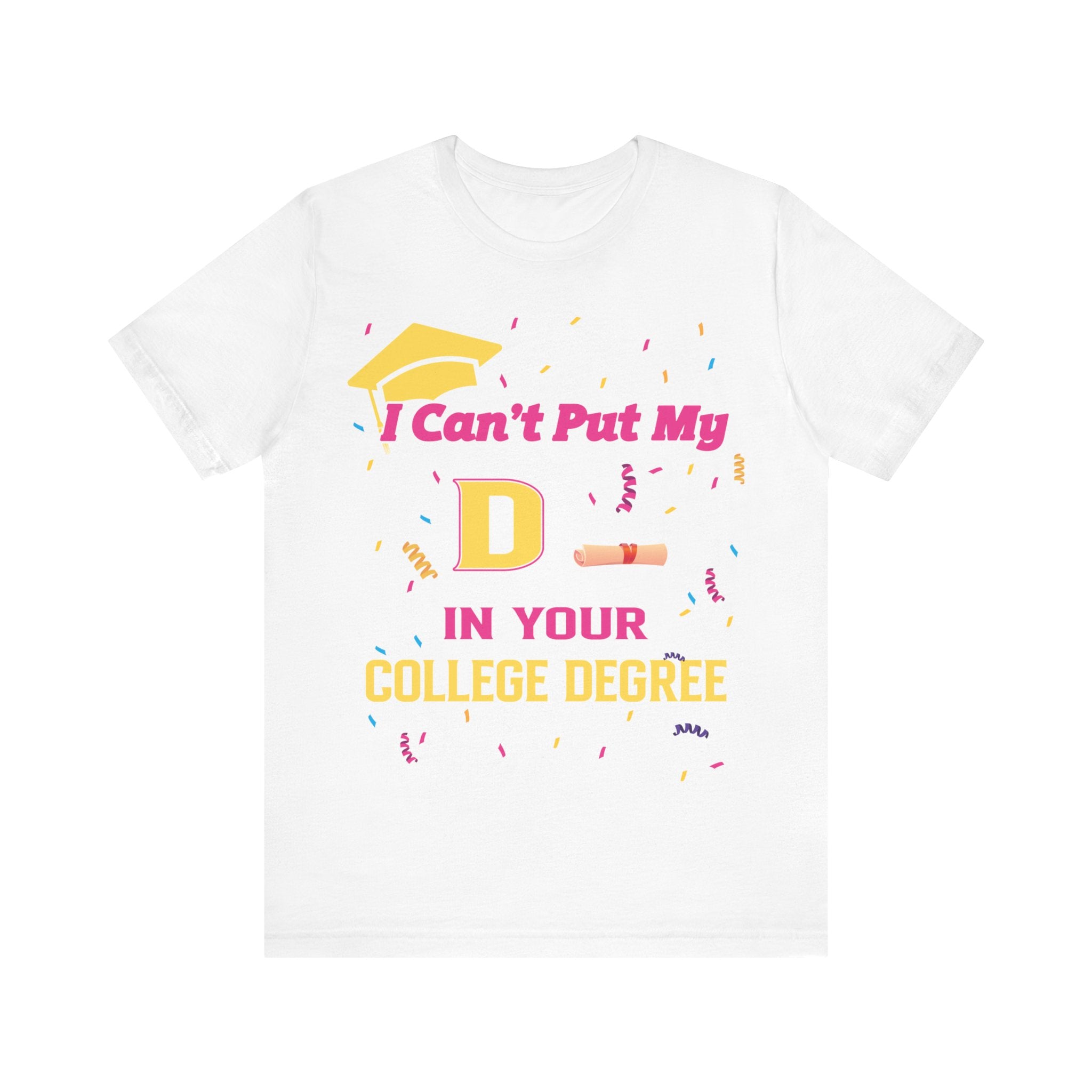 Can't Put My D - College Degree