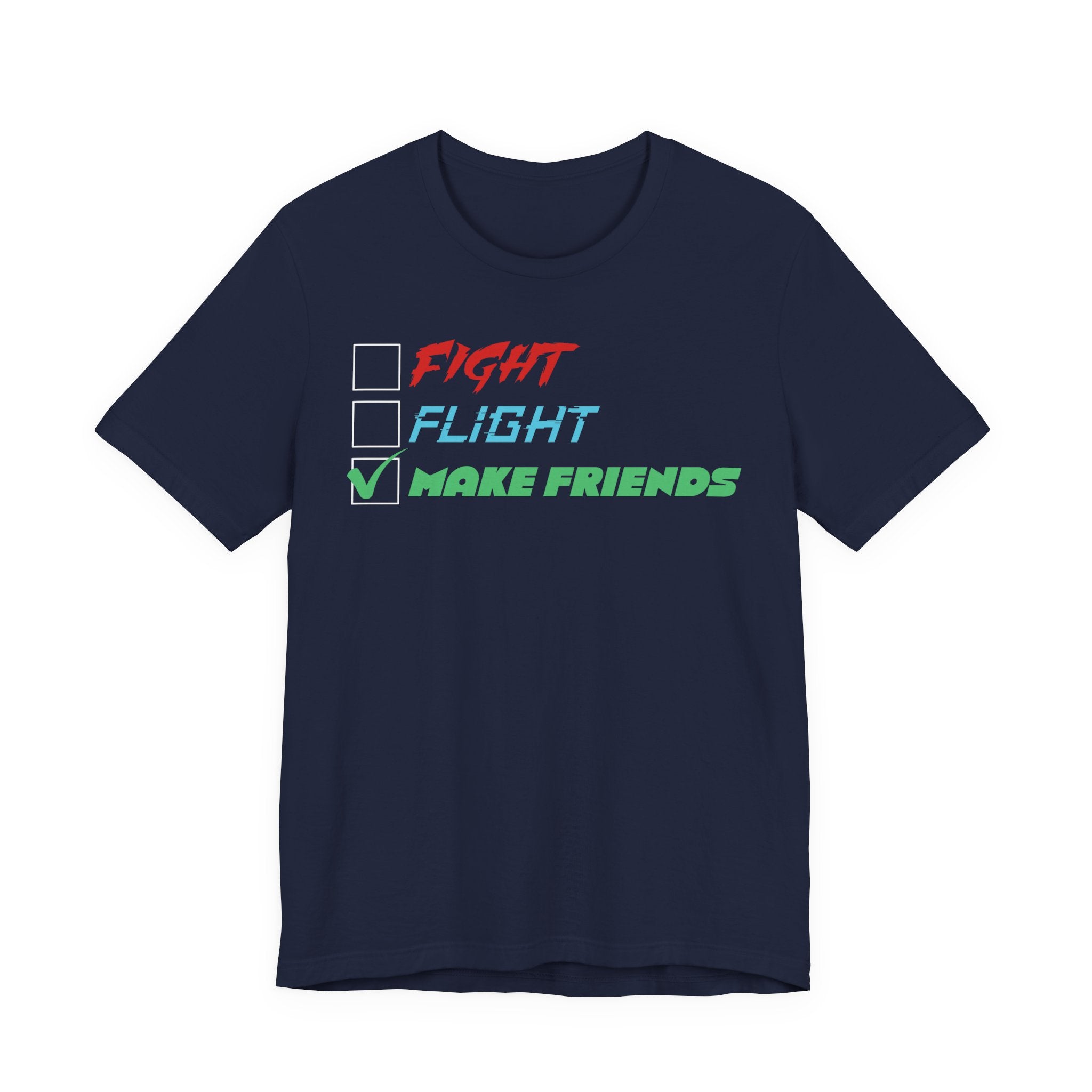 Fight - Flight - Make Friends [Adult Tee]