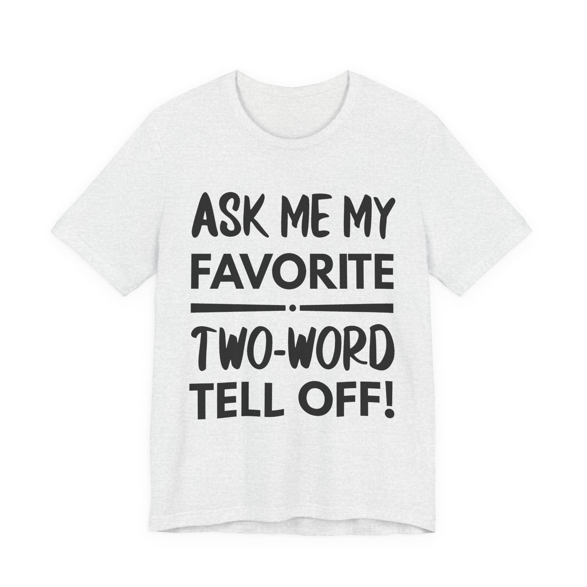 Ask Me My Favorite Two-Word Tell Off! - Black text - NSFW