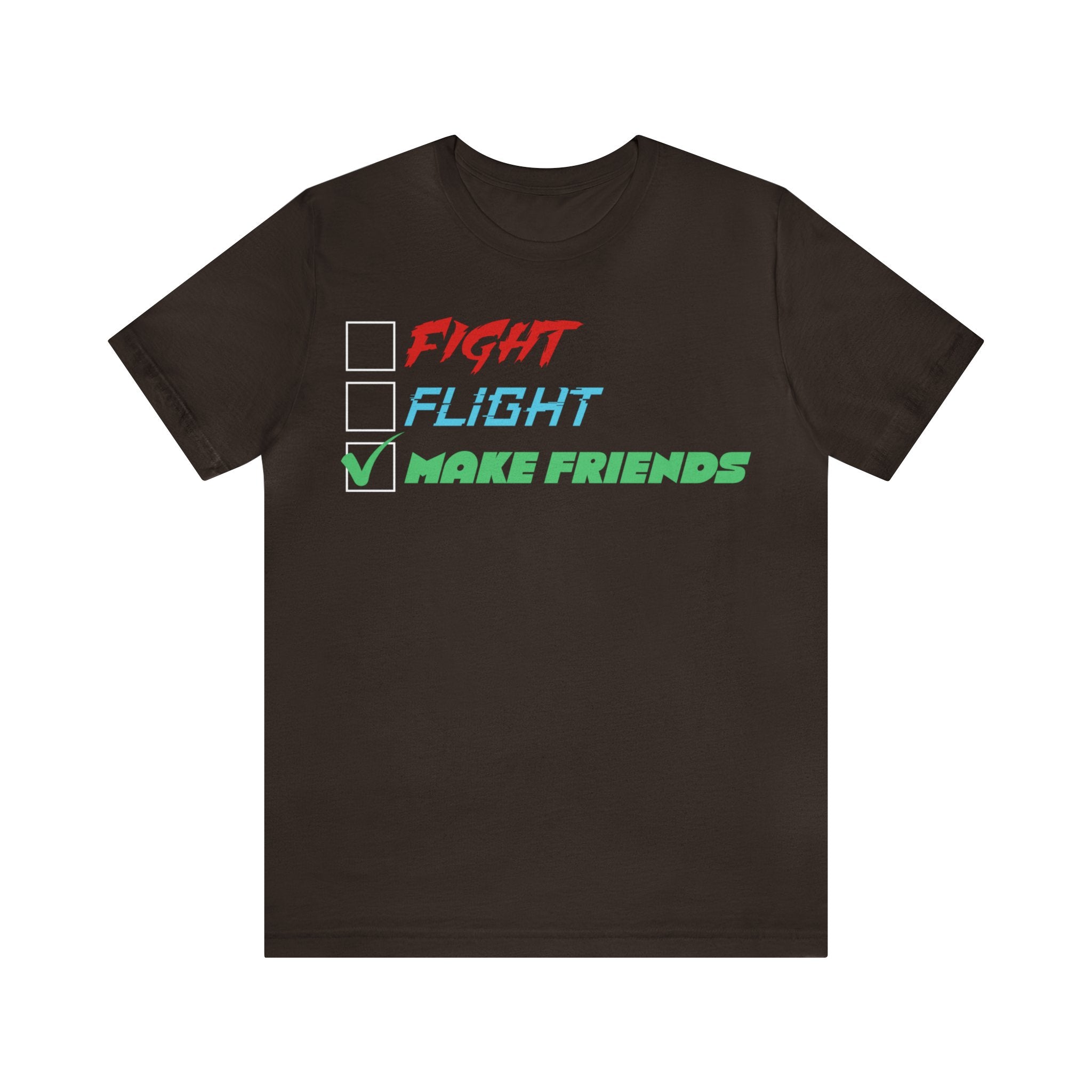 Fight - Flight - Make Friends [Adult T-shirt]