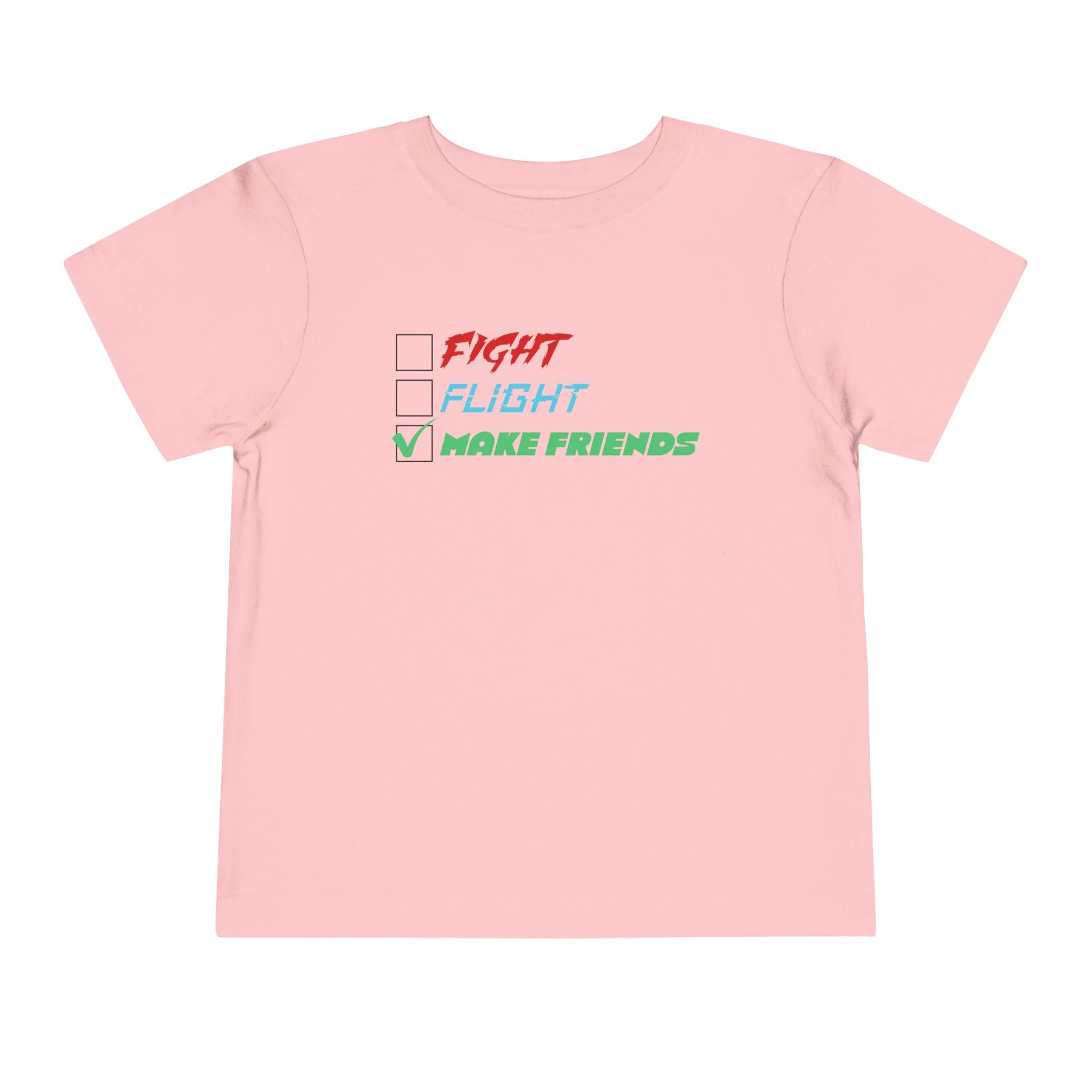 Fight - Flight - Make Friends [Toddler Tee]