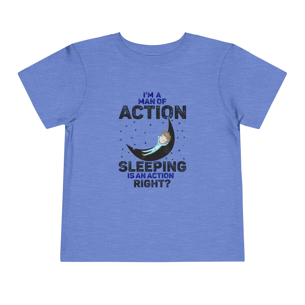 Man of Action - Sleeping is an Action [Toddler Tee]