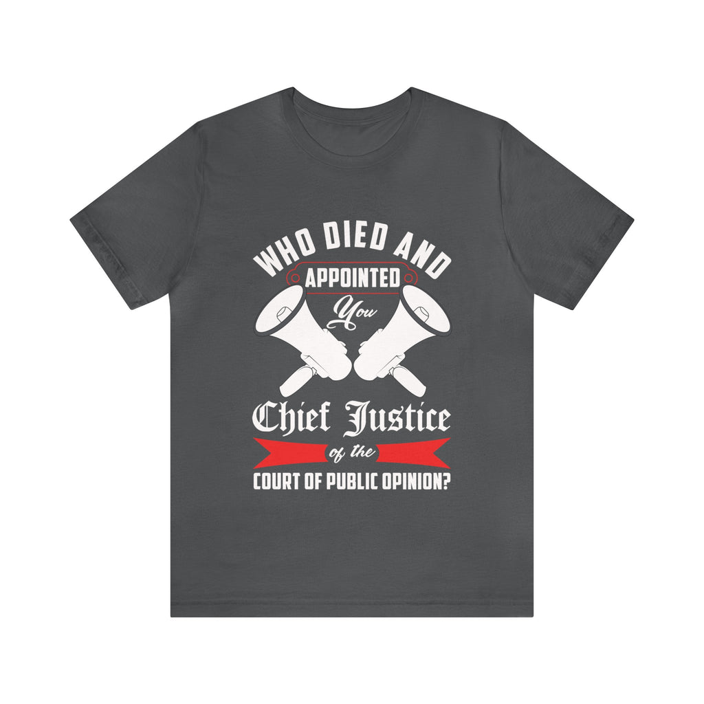 Chief Justice-Court of Public Opinion Tee
