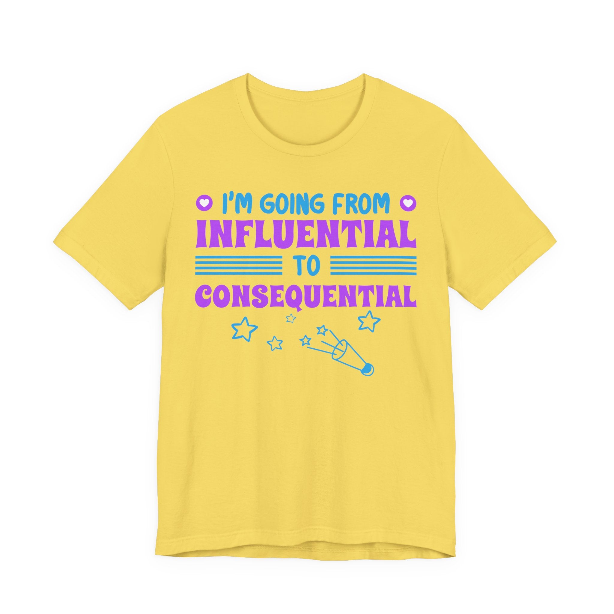 From Influential to Consequential [Adult Tee]