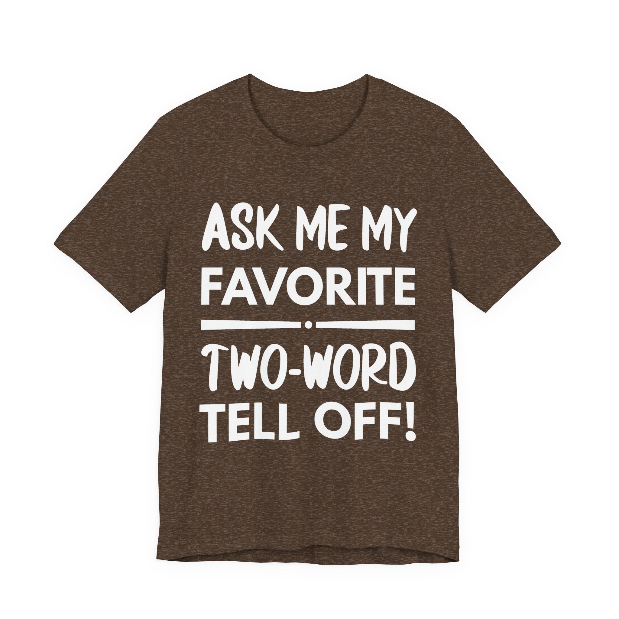 Ask Me My Favorite Two-Word Tell Off! - White text - NSFW