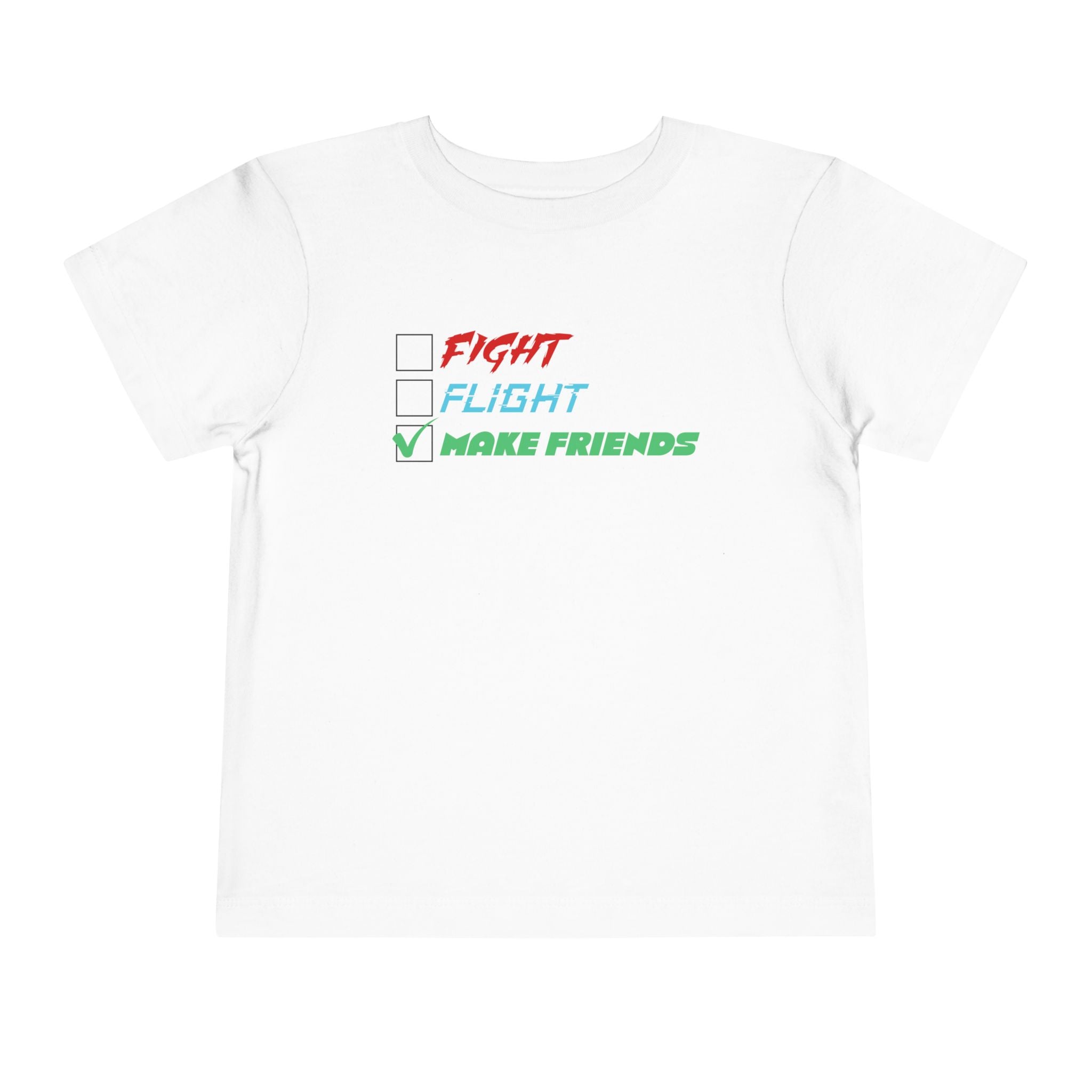 Fight - Flight - Make Friends [Toddler Tee]