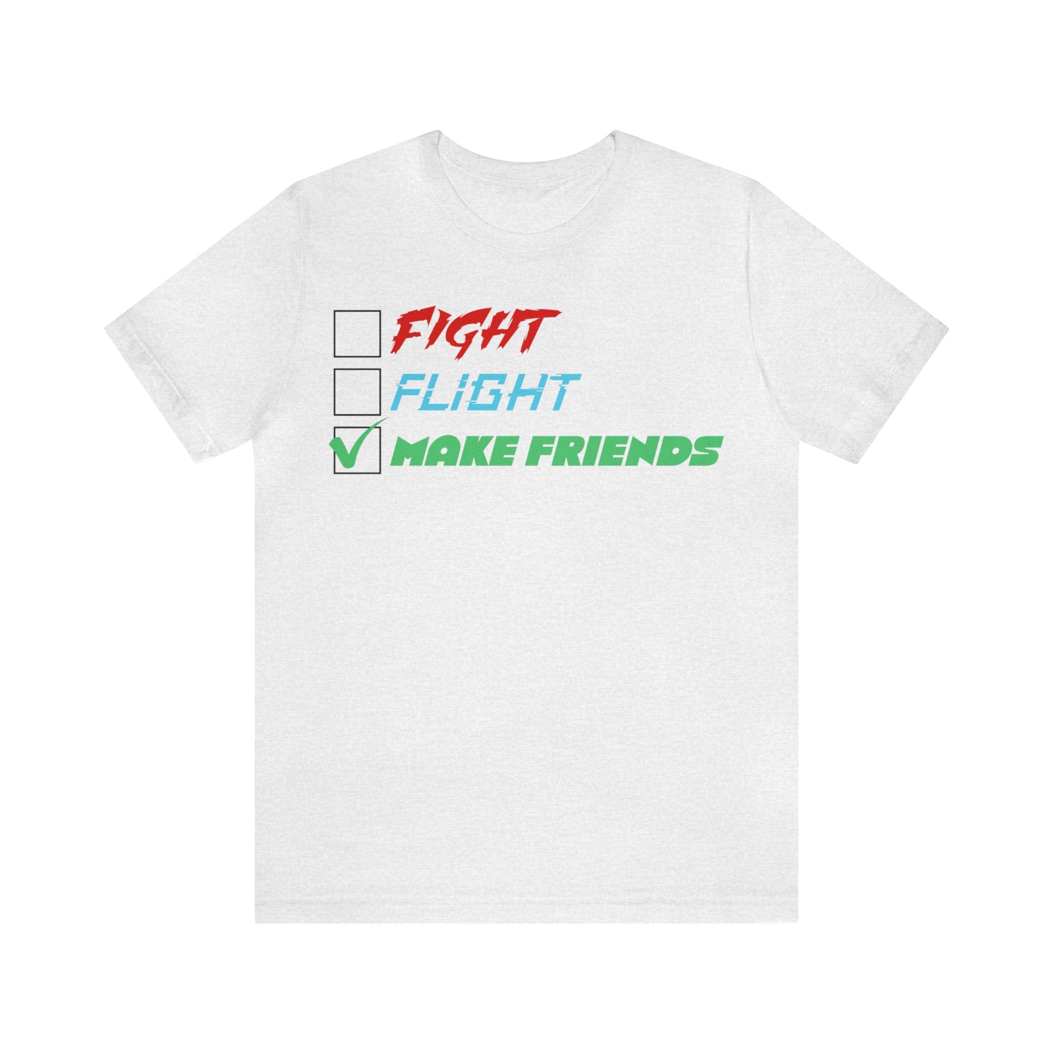 Fight - Flight - Make Friends [Adult T-shirt]