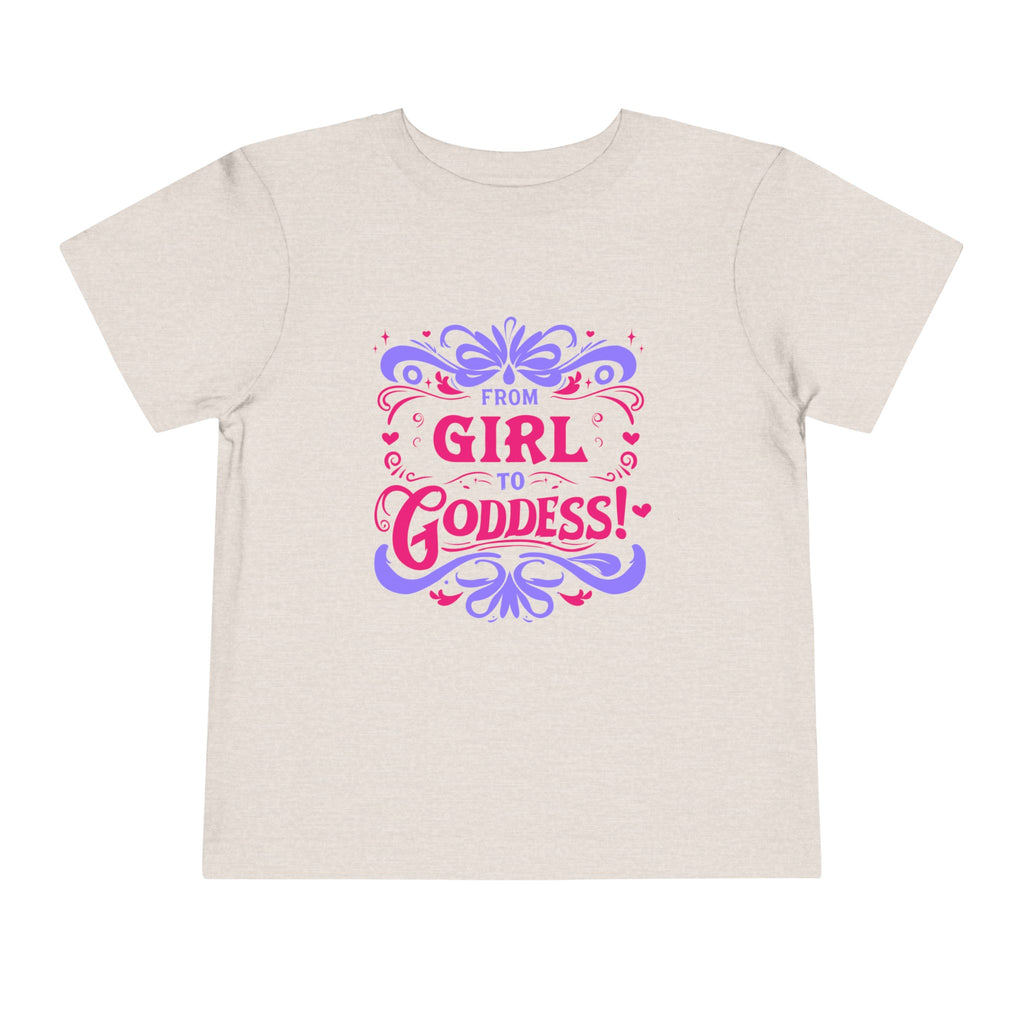 From Girl to Goddess [Toddler Tee]